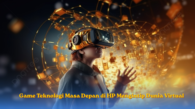 Game Teknologi Masa Depan